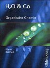 H2O & Co. / Organische Chemie: Schülerband für Gruppe 9/I (Teil 2). 10/I, 10/II,III