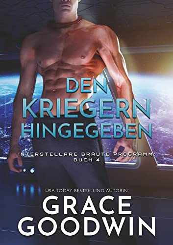Den kriegern hingegeben (Interstellare Bräute Programm)