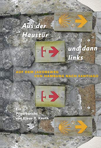 Aus der Haustür und dann links: Auf dem Jakobsweg von Hamburg nach Santiago