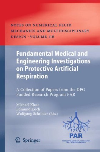 Fundamental Medical and Engineering Investigations on Protective Artificial Respiration: A Collection of Papers from the DFG funded Research Program ... Fluid Mechanics and Multidisciplinary Design)