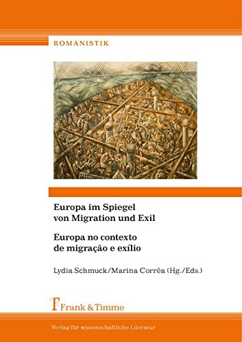 Europa im Spiegel von Migration und Exil/ Europa no contexto de migração e exílio: Projektionen - Imaginationen - Hybride Identitäten/ Projecções - Imaginações - Identidades híbridas (Romanistik)