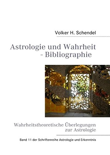 Astrologie und Wahrheit - Wahrheitstheoretische Überlegungen zur Astrologie: Band 11 der Schriftenreihe Astrologie und Erkenntnis