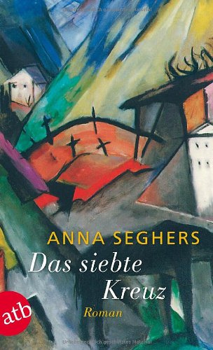 Das Siebte Kreuz Zusammenfassung Das siebte Kreuz von Anna Seghers - Taschenbuch