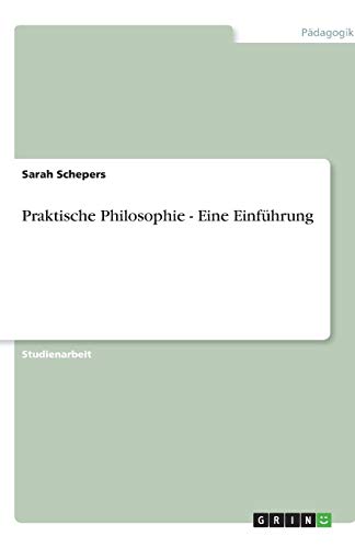 Praktische Philosophie - Eine Einführung