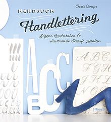 Handbuch Handlettering: Eigene Buchstaben & illustrative Schrift gestalten