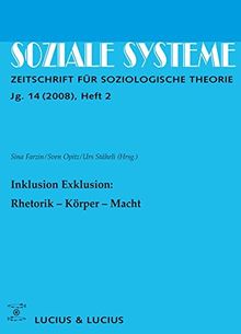 Inklusion /Exklusion: Rhetorik, Körper, Macht: Themenheft Soziale Systeme (2/08)