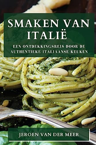 Smaken van Italië: Een Ontdekkingsreis door de Authentieke Italiaanse Keuken