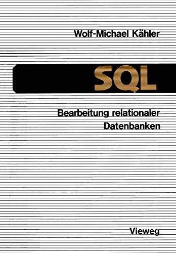 SQL - Bearbeitung Relationaler Datenbanken (German Edition): Eine Anleitung für den Einsatz der Datenbanksprache