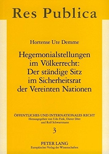 Hegemonialstellungen im Völkerrecht: Der ständige Sitz im Sicherheitsrat der Vereinten Nationen (Öffentliches und Internationales Recht)