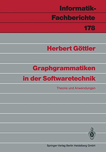 Graphgrammatiken in der Softwaretechnik: Theorie und Anwendungen (Informatik-Fachberichte) (German Edition) (Informatik-Fachberichte, 178, Band 178)