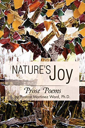 Nature's Joy: Prose Poems by Yvonne Martinez Ward, Ph.D.