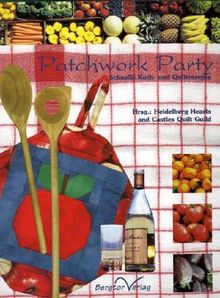 Patchwork Party. Schnelle Koch- und Quiltrezepte