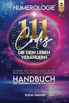 Numerologie: 111 Codes, die dein Leben verändern. Handbuch der geheimen Sprache der Zahlen. Entschlüssle deine Potenziale, entdecke den Sinn deines Lebens und heile Karma und Vergangenheit.