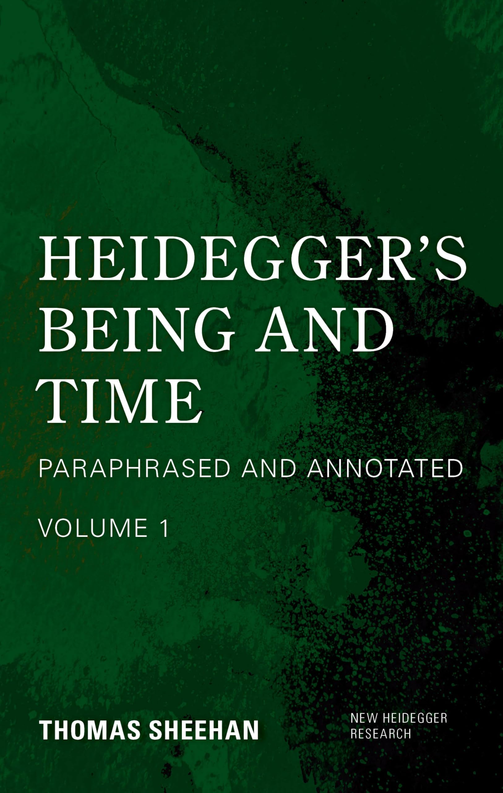 Thomas Sheehan Heidegger's Being And Time, Paraphrased And Annotated, Volume 1 (New Heidegger Research)