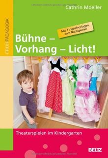 Bühne - Vorhang - Licht!: Theaterspielen im Kindergarten