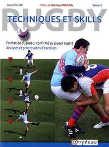 Rugby : techniques et skills. Vol. 2. Formation du joueur confirmé au joueur expert : analyses et progressions d'exercices