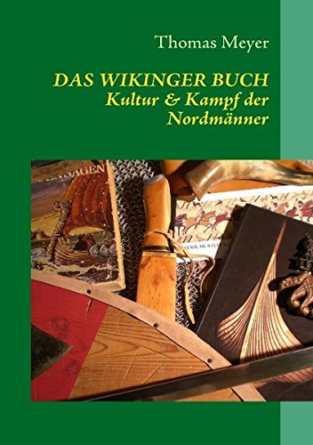 Das Wikinger Buch: Kultur und Kampf der Nordmänner