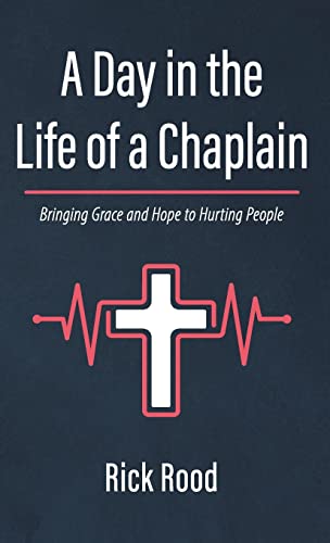 A Day in the Life of a Chaplain: Bringing Grace and Hope to Hurting People