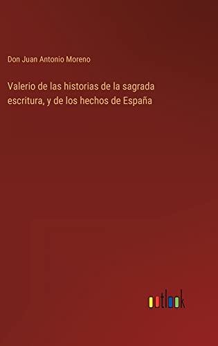 Valerio de las historias de la sagrada escritura, y de los hechos de España