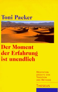 Der Moment der Erfahrung ist unendlich. Meditation jenseits von Tradition und Methode