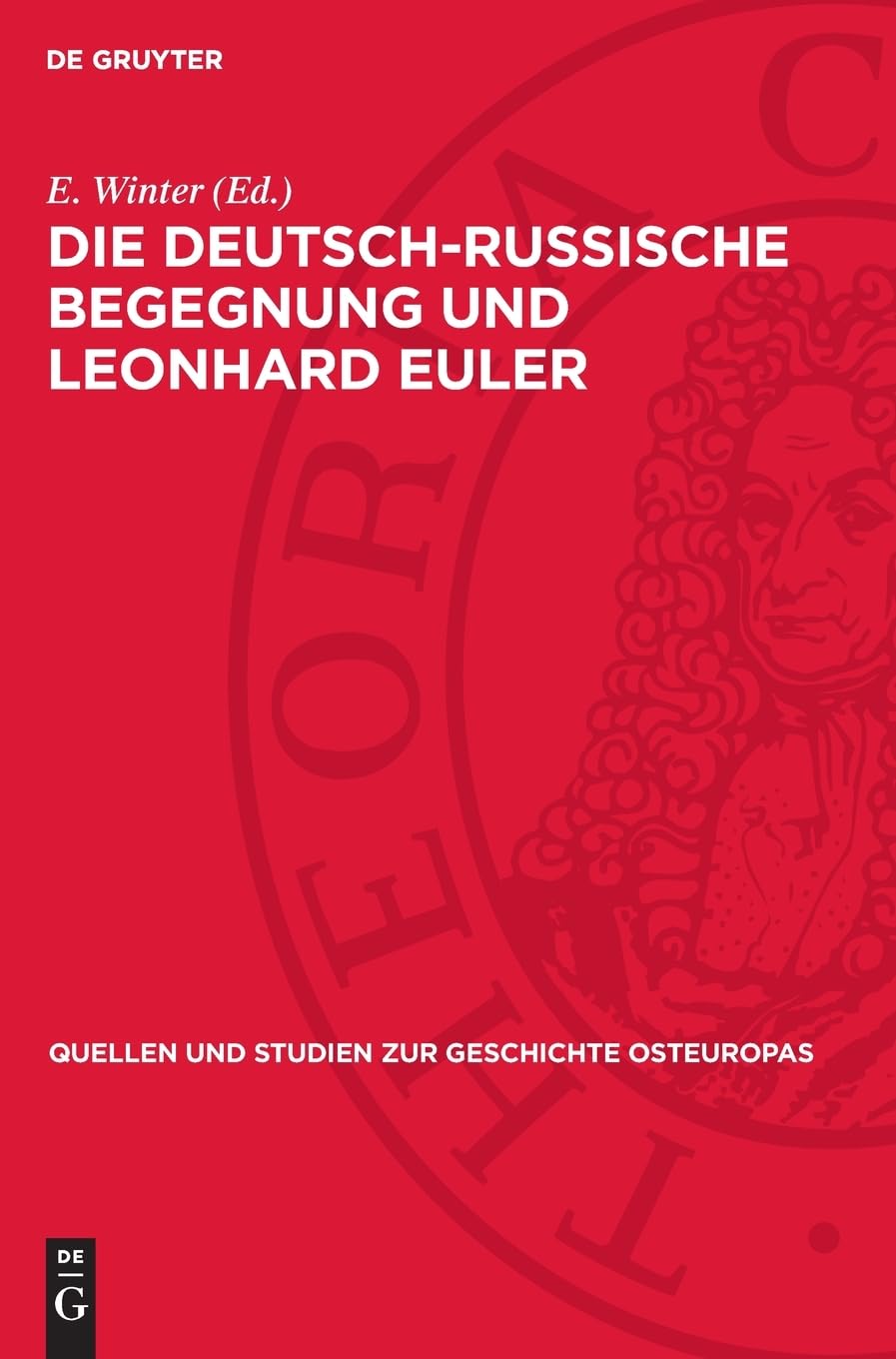 Die deutsch-russische Begegnung und Leonhard Euler: Beiträge zu den Beziehungen zwischen der deutschen und der russischen Wissenschaft und Kultur im ... und Studien zur Geschichte Osteuropas, 1)
