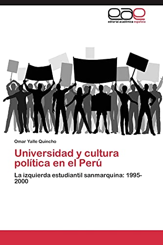 Universidad y cultura política en el Perú: La izquierda estudiantil sanmarquina: 1995-2000