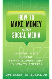 How to Make Money with Social Media: An Insider's Guide on Using New and Emerging Media to Grow Your Business