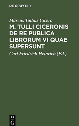 M. Tulli Ciceronis de Re publica librorum VI quae supersunt: editio compendiaria in usum praelectionum academicarum et gymnasiorum