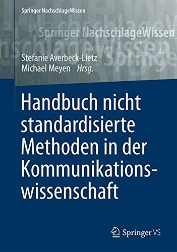 Handbuch nicht standardisierte Methoden in der Kommunikationswissenschaft (Springer NachschlageWissen)