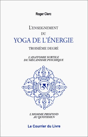 L'enseignement Du Yoga De L'énergie, Troisième Degré (articles Sans C)