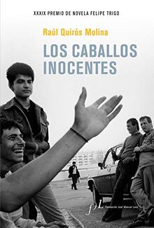 Los caballos inocentes: XXXIX Premio de Novela Felipe Trigo (Narrativa)