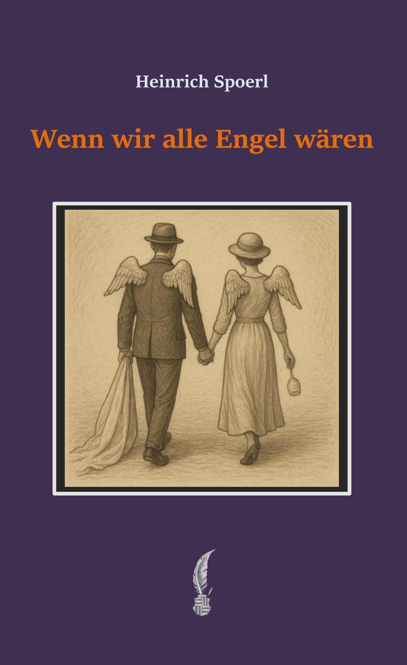 Wenn wir alle Engel wären (Heinrich Spoerl - Gesammelte Werke)