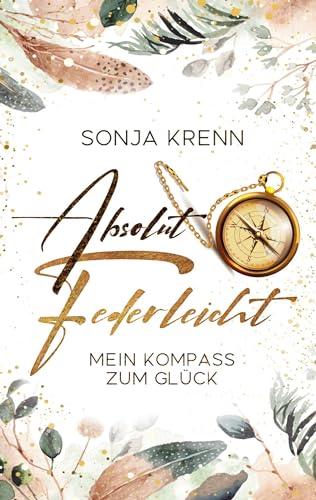 Absolut federleicht: Mein Kompass zum Glück