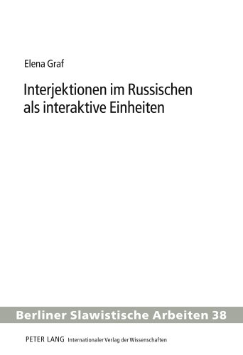 Interjektionen im Russischen als interaktive Einheiten (Berliner Slawistische Arbeiten)