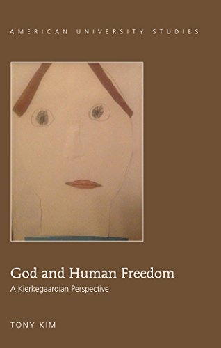 God and Human Freedom: A Kierkegaardian Perspective (American University Studies - Series VII: Theology and Religion)