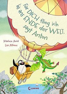 Für dich flieg ich bis ans Ende der Welt, sagt Anton