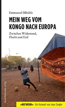 Mein Weg vom Kongo nach Europa: Zwischen Widerstand, Flucht und Exil - Mit einem Vorwort von Jean Ziegler