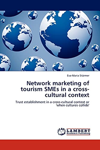 Network marketing of tourism SMEs in a cross-cultural context: Trust establishment in a cross-cultural context or 'when cultures collide'