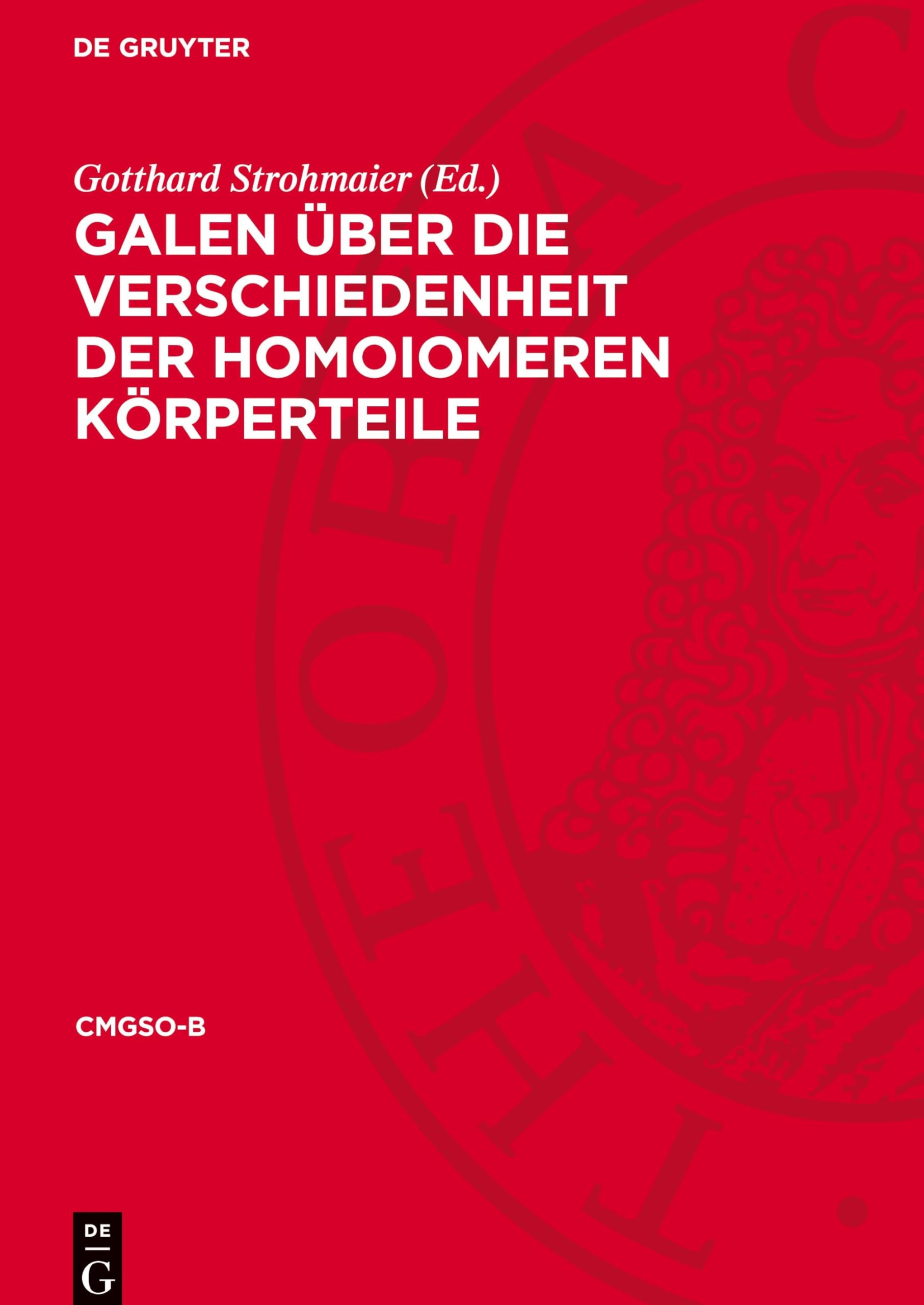 Galen Über die Verschiedenheit der homoiomeren Körperteile (Cmgso-B)