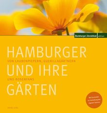 Hamburger und ihre Gärten: Von Laubenpiepern, Guerillagärten und Rosenfans