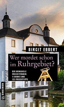 Wer mordet schon im Ruhrgebiet?: 11 Krimis und 125 Freizeittipps