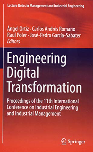 Engineering Digital Transformation: Proceedings of the 11th International Conference on Industrial Engineering and Industrial Management (Lecture Notes in Management and Industrial Engineering)