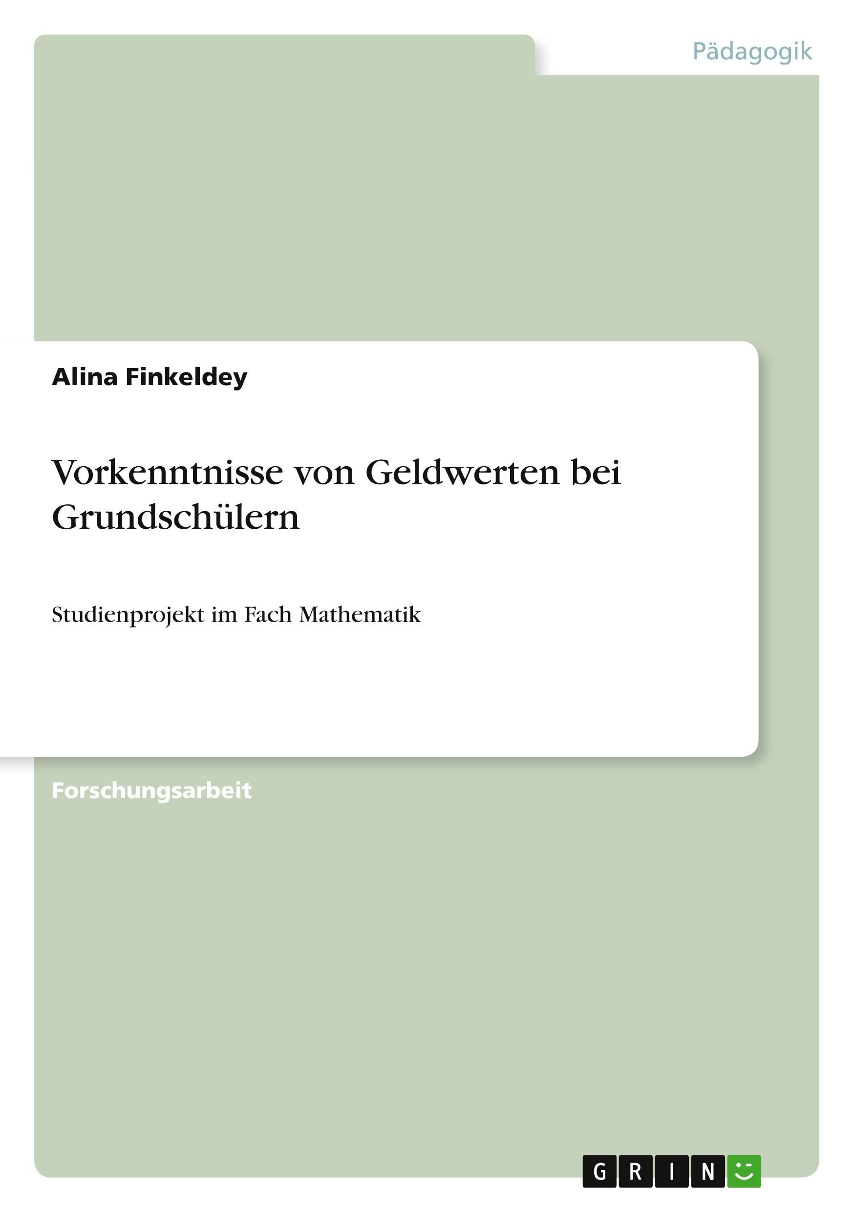 Vorkenntnisse von Geldwerten bei Grundschülern: Studienprojekt im Fach Mathematik