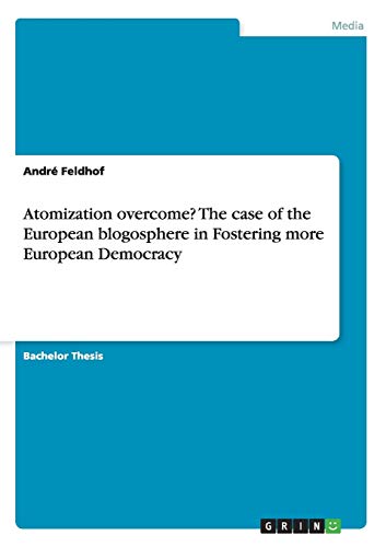 Atomization overcome? The case of the European blogosphere in Fostering more European Democracy