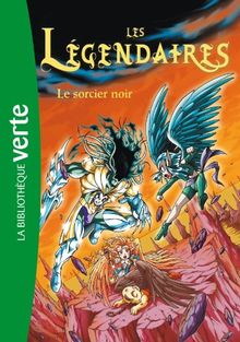 Les Légendaires. Vol. 4. Le sorcier noir