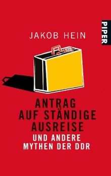 Antrag auf ständige Ausreise: und andere Mythen der DDR