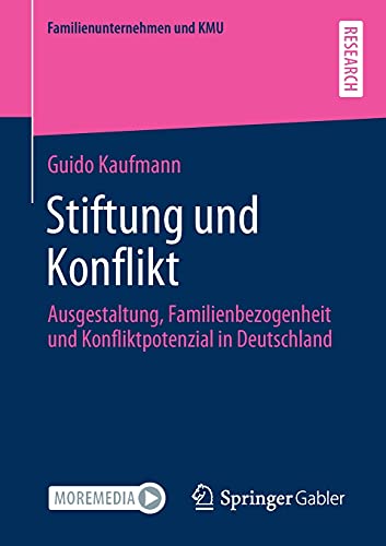 Stiftung und Konflikt: Ausgestaltung, Familienbezogenheit und Konfliktpotenzial in Deutschland (Familienunternehmen und KMU)