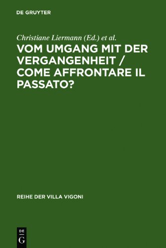 Vom Umgang mit der Vergangenheit: Ein deutsch-italienischer Dialog / Come affrontare il passato: Un dialogo tra Italia e Germania (Reihe Der Villa Vigoni)
