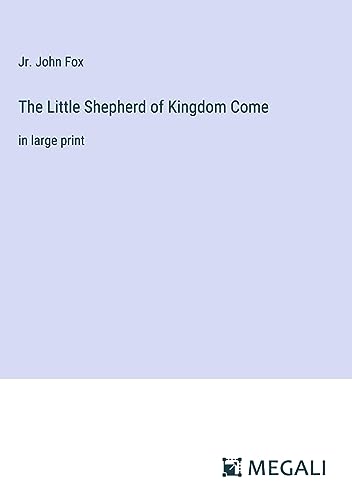 The Little Shepherd of Kingdom Come: in large print