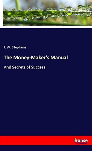 The Money-Maker's Manual: And Secrets of Success